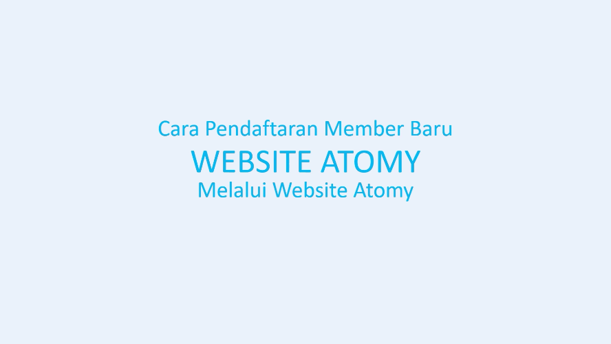 Tutorial Registrasi Member &"Website Atomy Indonesia&"