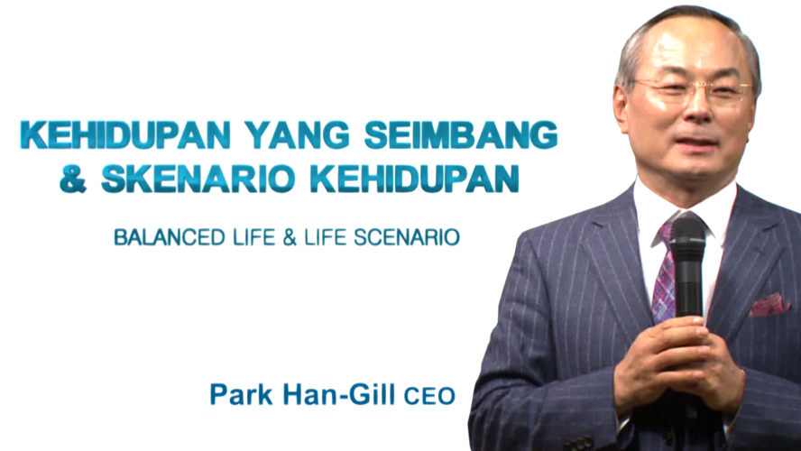Kehidupan Yang Seimbang & Skenario Kehidupan  - CEO Mr. Park Han Gill