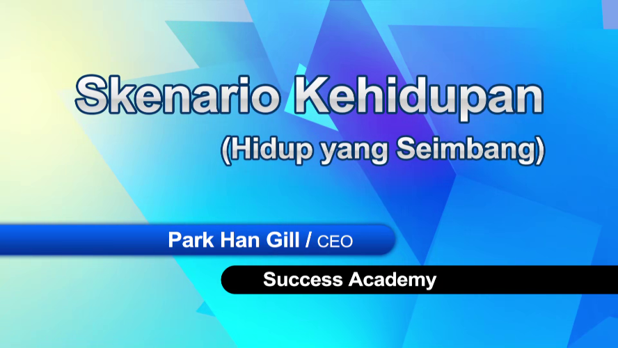 Kehidupan Yang Seimbang & Skenario Kehidupan 2 - Mr. Park Han Gill	