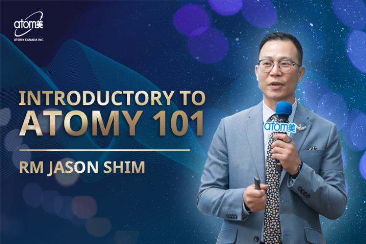 Introductory to Atomy 101 by Jason Shim RM