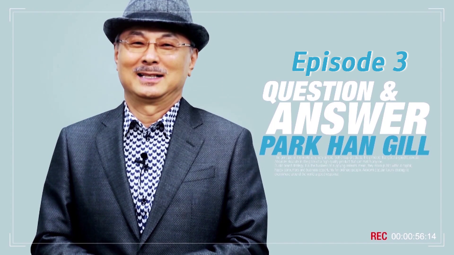 Q & A Chairman Mr. Park Han Gill Episode 3