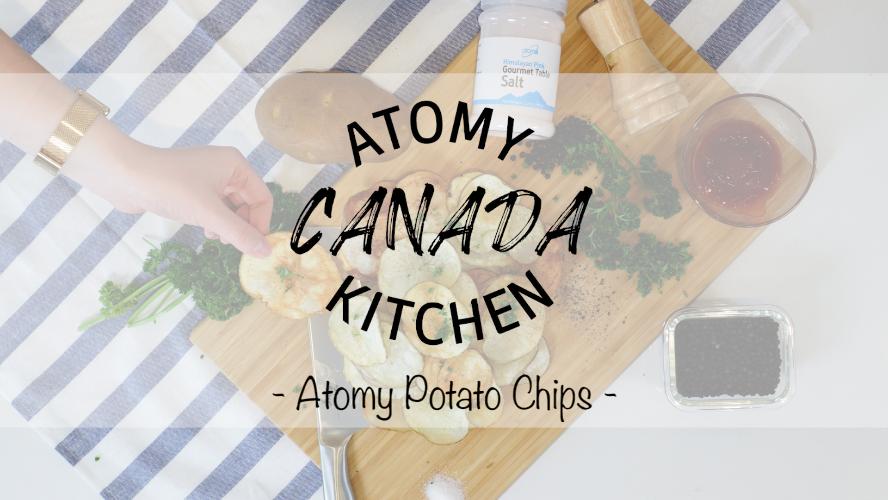 Atomy Canada Kitchen Ep. 2 - Crispy Potato Chip Recipe