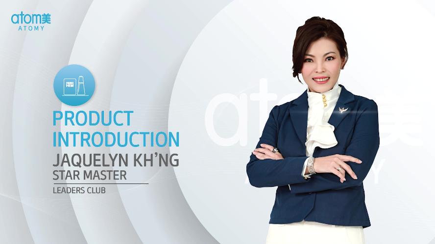 Product Introduction by Jaquelyn Kh'ng STM (CHN)