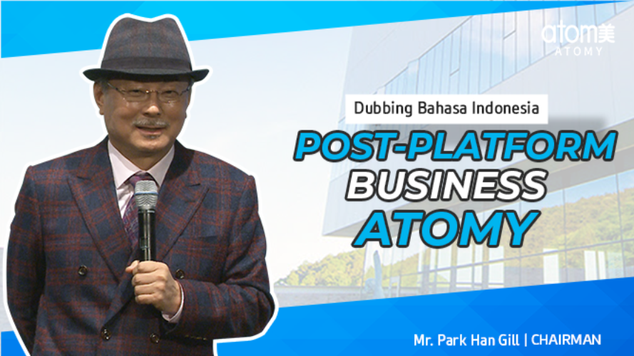 Post Platform Business Atomy - Chairman Mr Park Han Gill