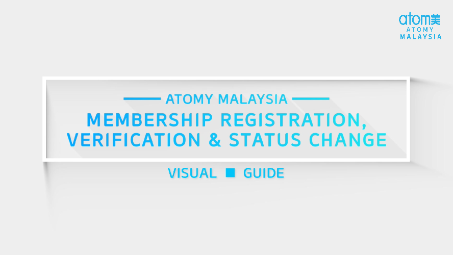 Atomy Malaysia Membership Registration, Verification & Status Change Guide 2021 (ENG)