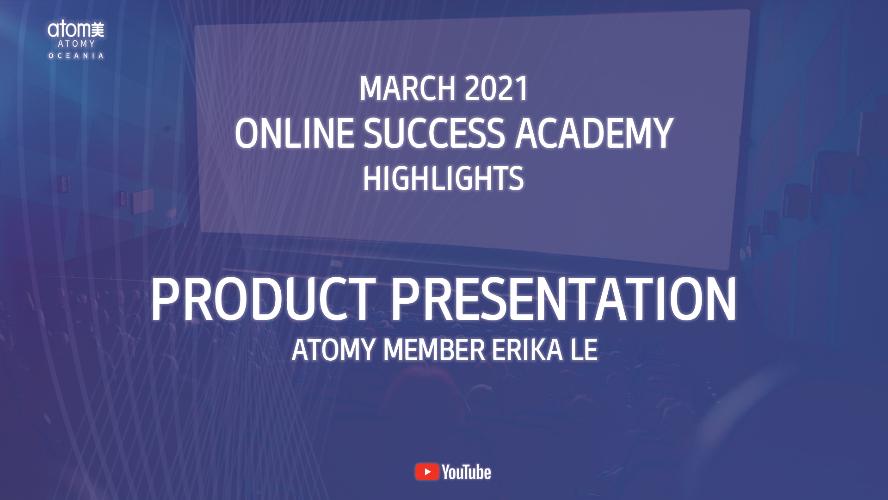 AO - MAR 2021 SA EXTRACT - PRODUCT PRESENTATION BY ATOMY MEMBER ERIKA LE