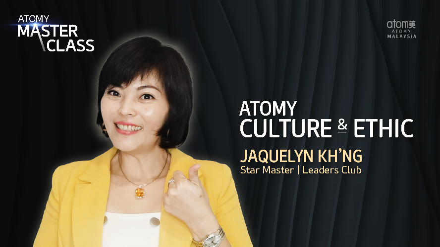 Atomy Culture & Ethic by Jaquelyn Kh'ng STM (CHN)