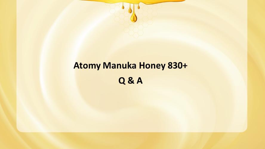 [Product PPT] Atomy Manuka Honey 830+ Q & A (ENG)