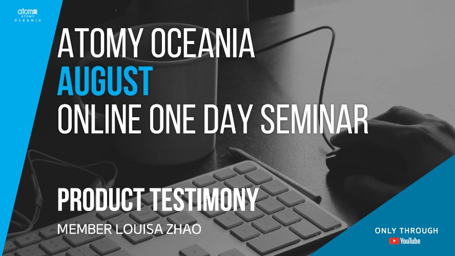 AO - AUG Online ODS Extract - Product Testimony by Atomy Member Louisa Zhao