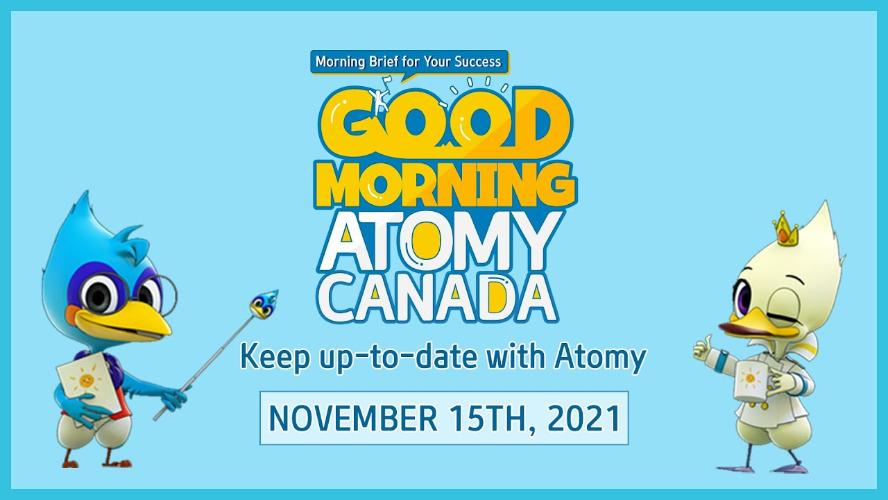 Good Morning Atomy Canada - 2021 November Series