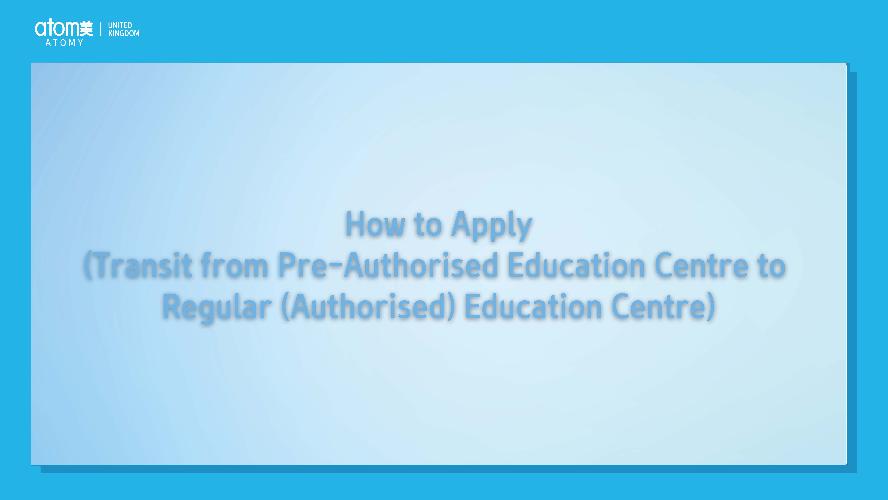 How to apply from a Pre-Authorised to Regular (Authorised) Education Centre