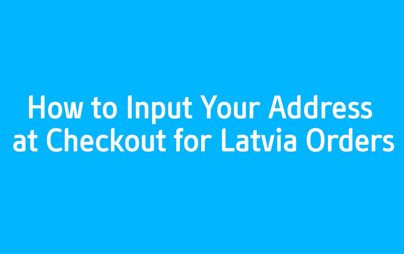 How to input your address at checkout for Latvian orders
