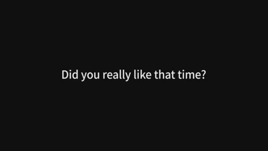 (ENG) Did You Really Like That Time?