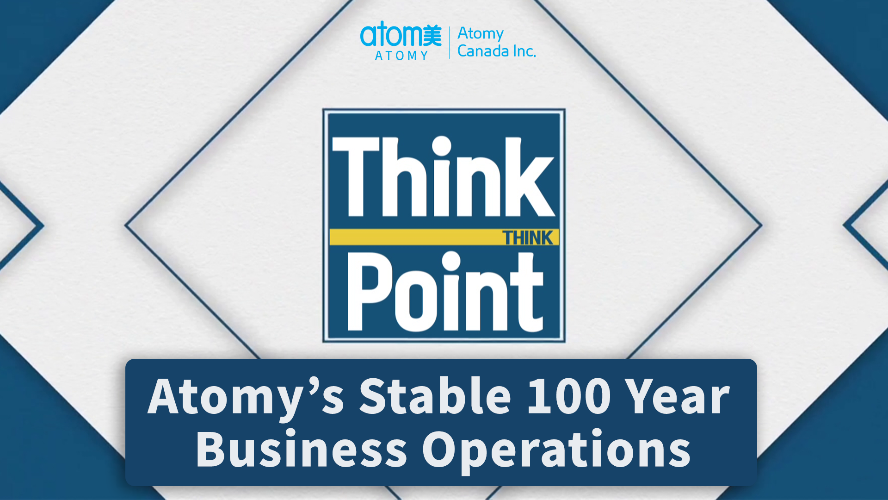 Think Point - Atomy's Stable 100 Year Business Operations