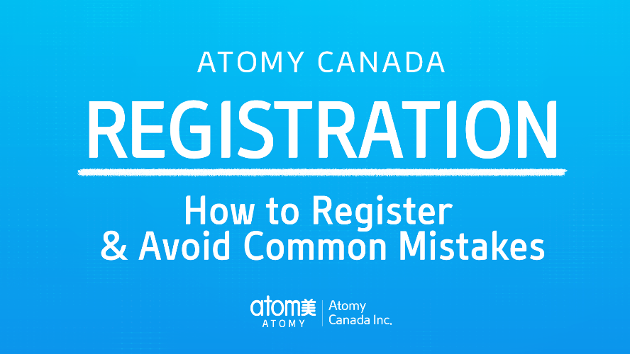 Atomy Canada Help Ep. 1 - Registration & Avoid Common Mistakes