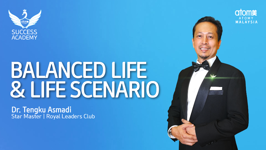 Balanced Life & Life Scenario by Dr. Tengku Asmadi STM (MYS)