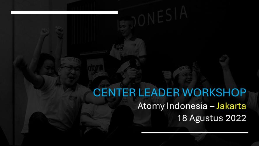 Leaders and Center Leaders Workshop Jakarta 18 Agustus 2022
