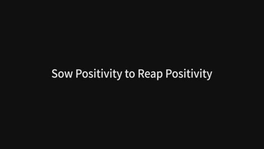 (ENG) YOU NEED TO PLANT POSITIVITY TO MAKE POSITIVITY