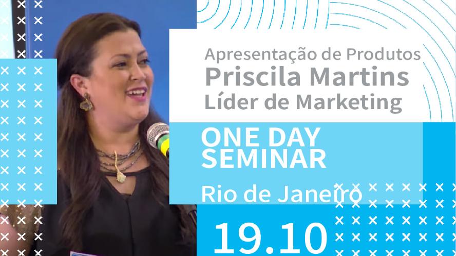 Apresentação de Produtos com Priscila Martinz - One Day Seminar - RJ 19.10.2022