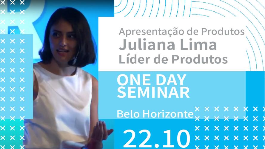 Apresentação de Produtos com Juliana Lima - One Day Seminar - BH 22.10.2022