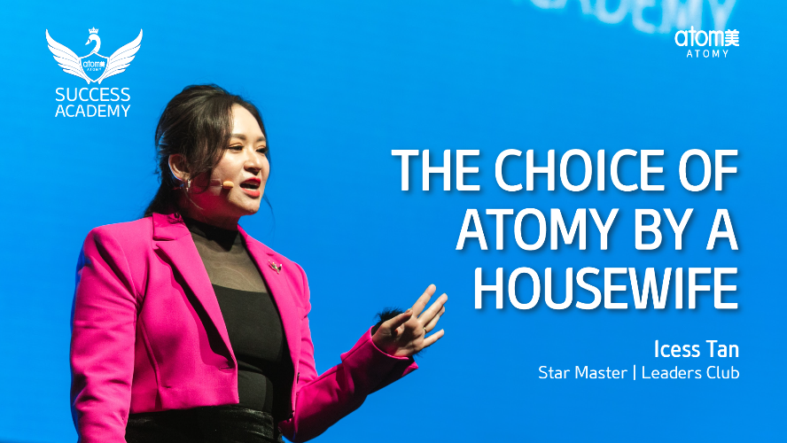 Why Atomy? by Icess Tan STM (CHN)