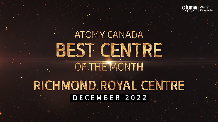 Atomy Canada Best Centre of the Month  December 2022 - Richmond Royal Centre