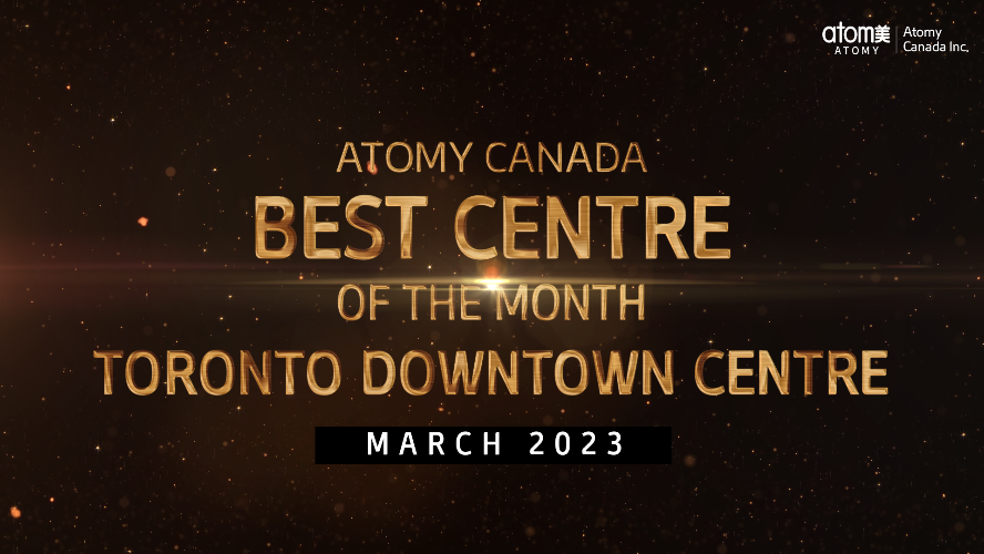 Atomy Canada Best Centre of the Month  March 2023 - Toronto Downtown Centre