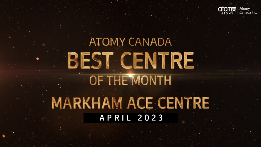 Atomy Canada Best Centre of the Month April 2023 - Markham Ace Centre