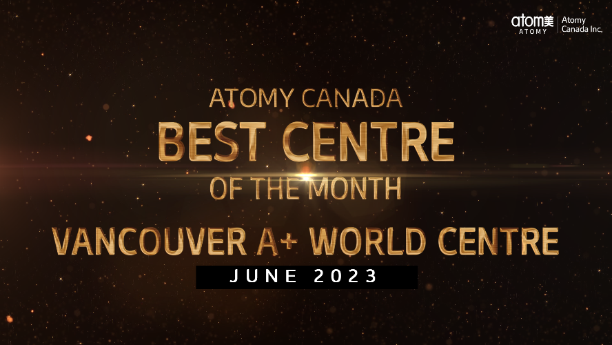 Atomy Canada Best Centre of the Month June 2023 -Vancouver A+ World Centre