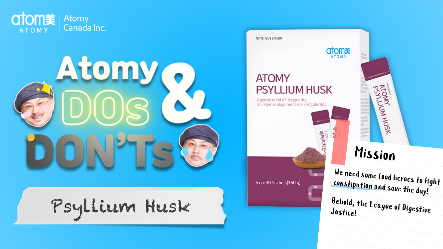 Atomy DOs & DON'Ts Ep.5 - Psyllium Husk