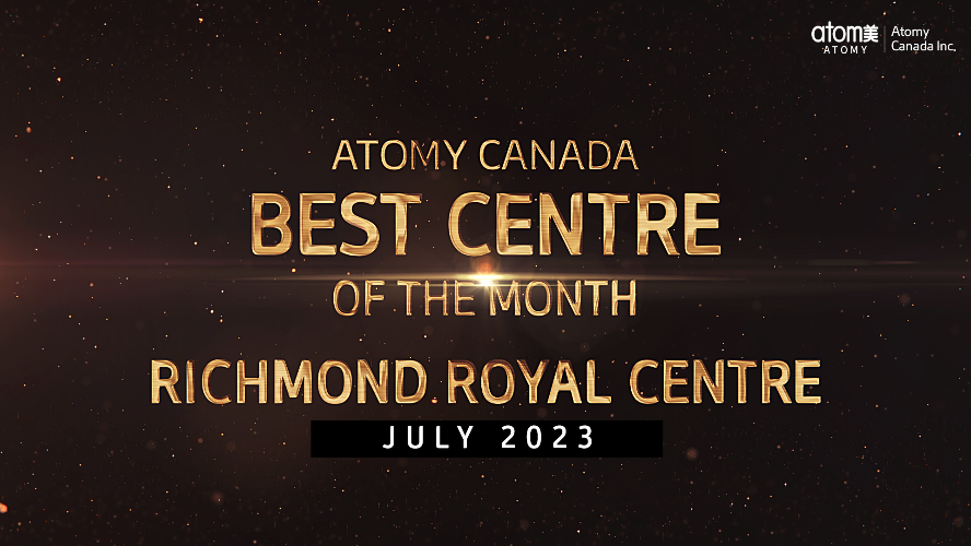 Atomy Canada Best Centre of the Month July 2023 -Richmond Royal Centre