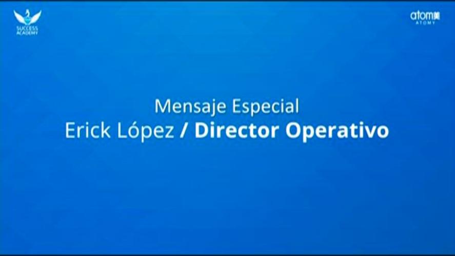 Mensaje Especial / Director Operativo: Erick López 