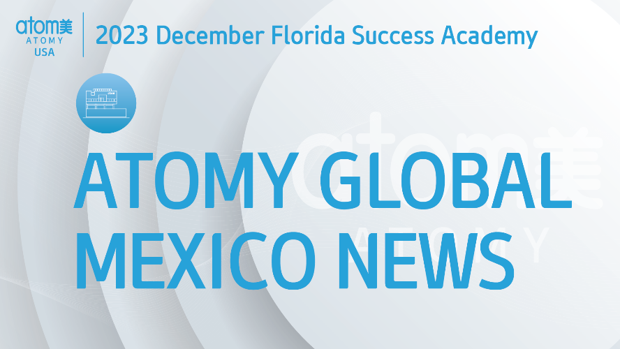 2023 December Florida Success Academy Atomy Global News - Atomy Mexico Branch Manager Erick Lopez