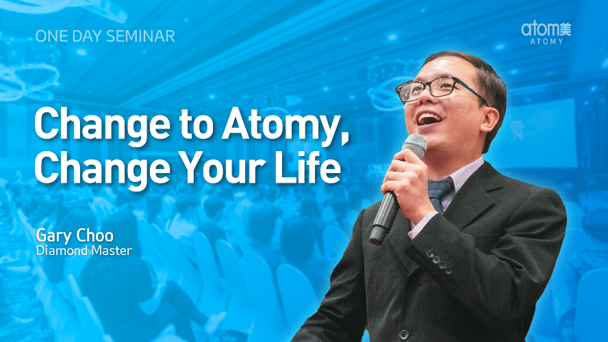 Change to Atomy, Change Your Life by Gary Choo DM (CHN)