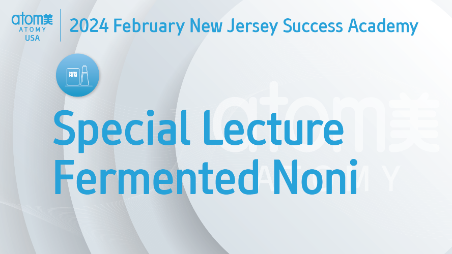 2024 February New Jersey Success Academy - Special Lecture - Fermented Noni by Dr. Im Joung La