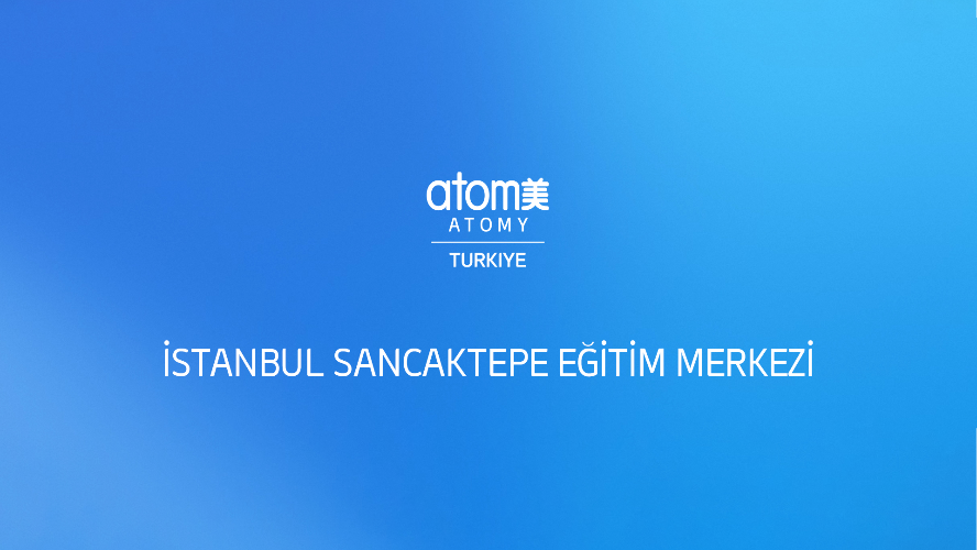Atomy Ailesi İstanbul Sancaktepe Eğitim Merkezi