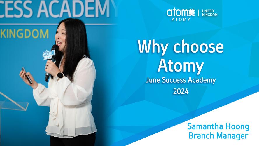 Why Atomy by Branch Manager Samantha Hoong (Success Academy June 2024)