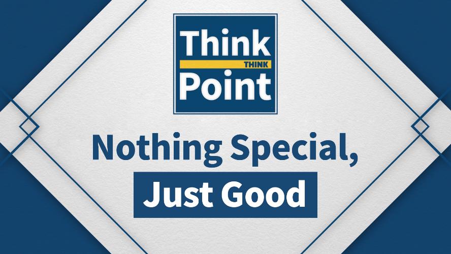 [Think Point] Nothing special, just good