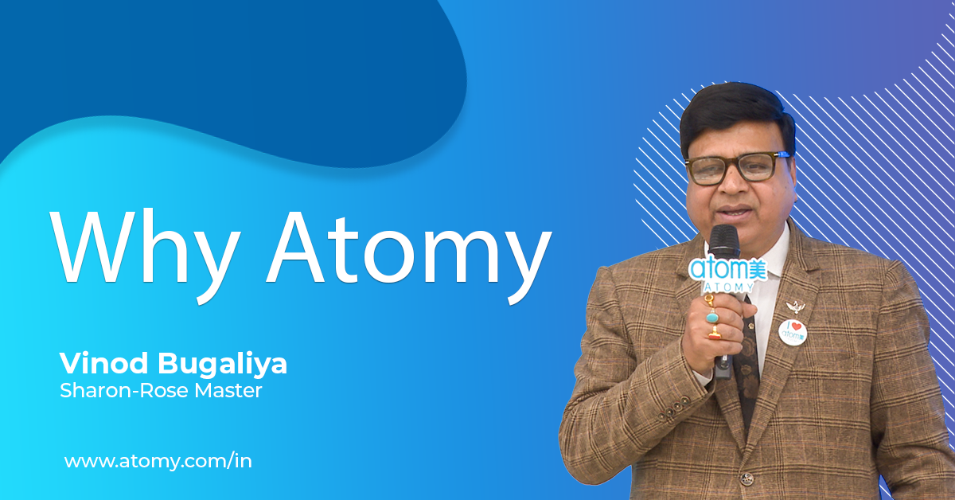 Why Atomy - SRM Vinod Bugaliya