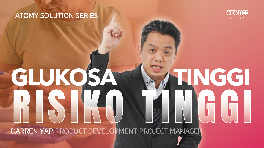 Atomy Solution Series - Glukosa Tinggi, Risiko Tinggi by Darren Yap (MYS)