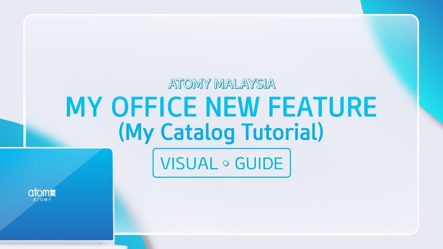 Atomy Malaysia Official Website | My Office New Feature - My Catalog | Visual Guide (ENG)