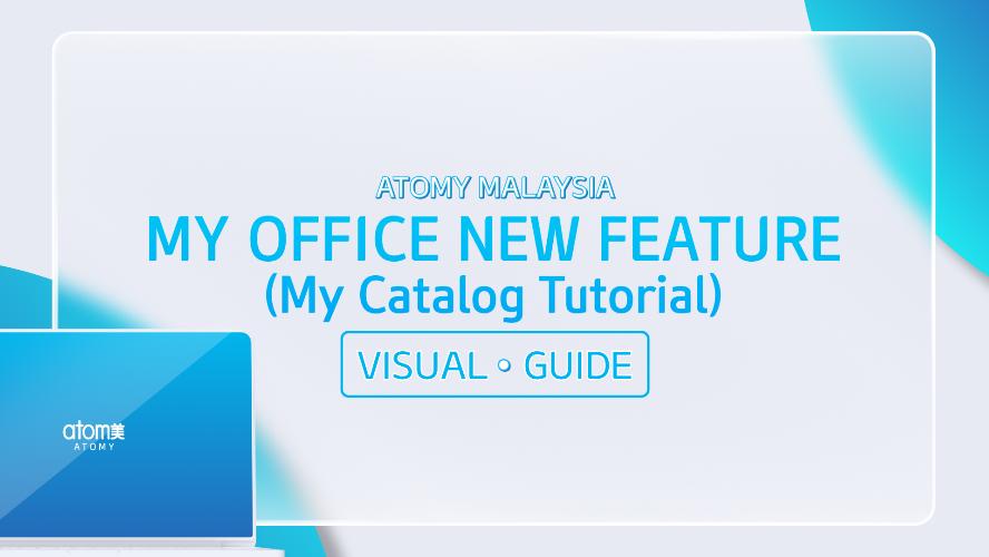 Atomy Malaysia Official Website | My Office New Feature - My Catalog | Visual Guide (ENG)