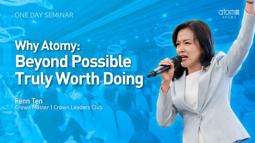 Why Atomy: Beyond Possible Truly Worth Doing | Fenn Ten CRM (CHN)