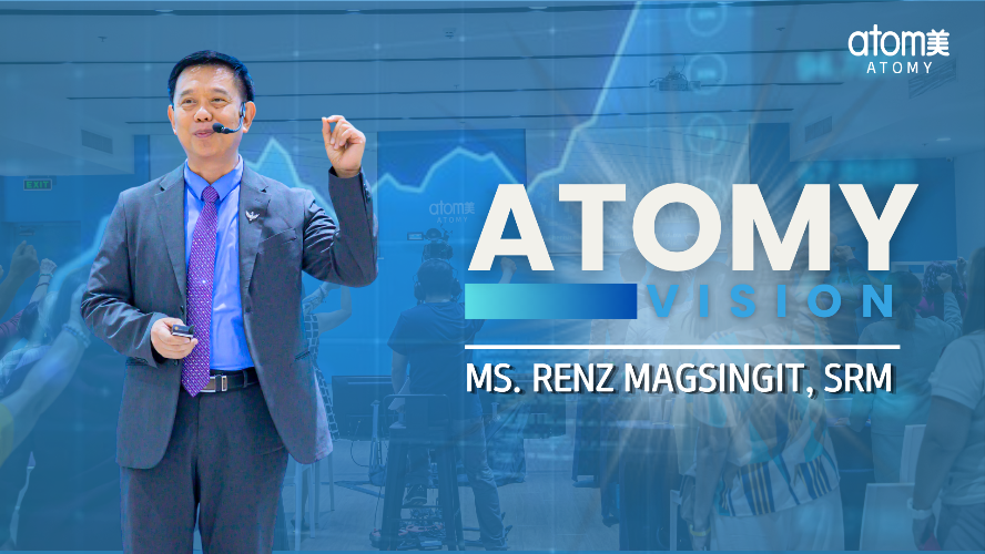Atomy Vision by Mr. Renz Magsingit, SRM