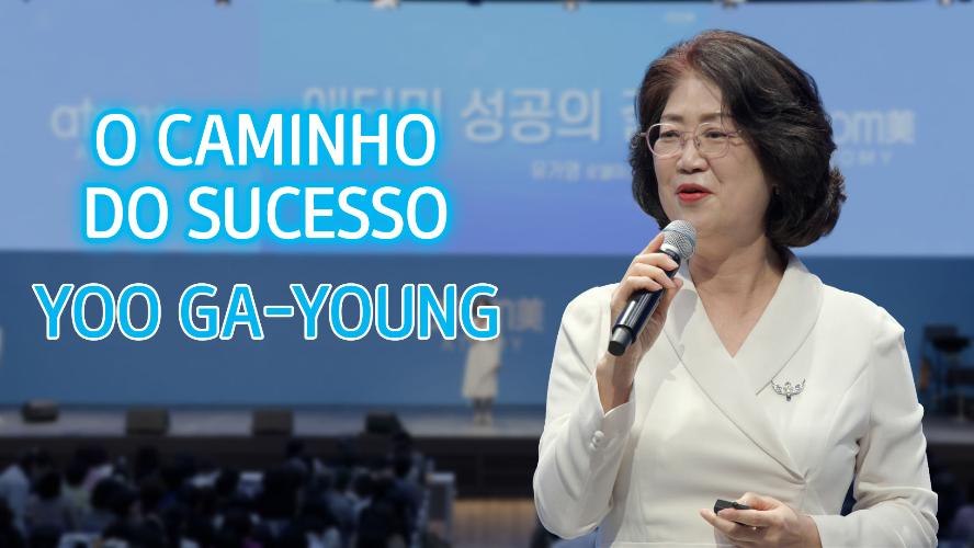 Caminho de Sucesso com RM Yoo Ga Young