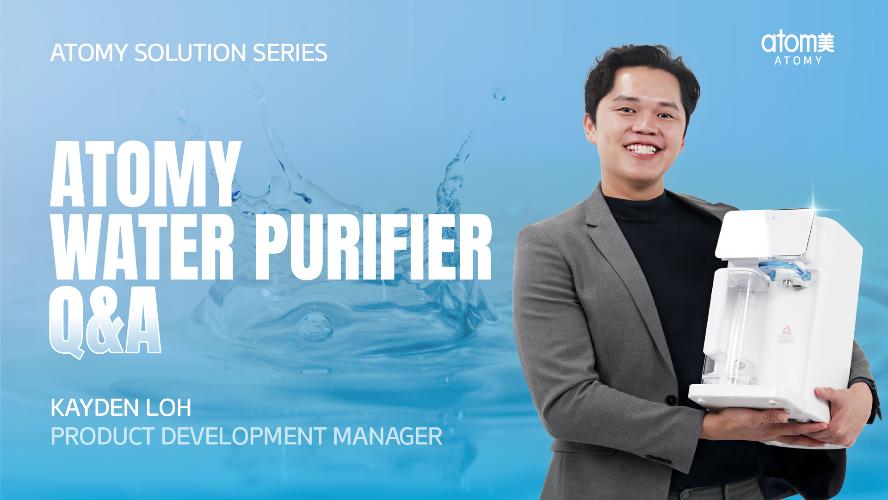 Q&A Series | Atomy Countertop Instant Heating RO Water Purifier by Kayden Loh (CHN)