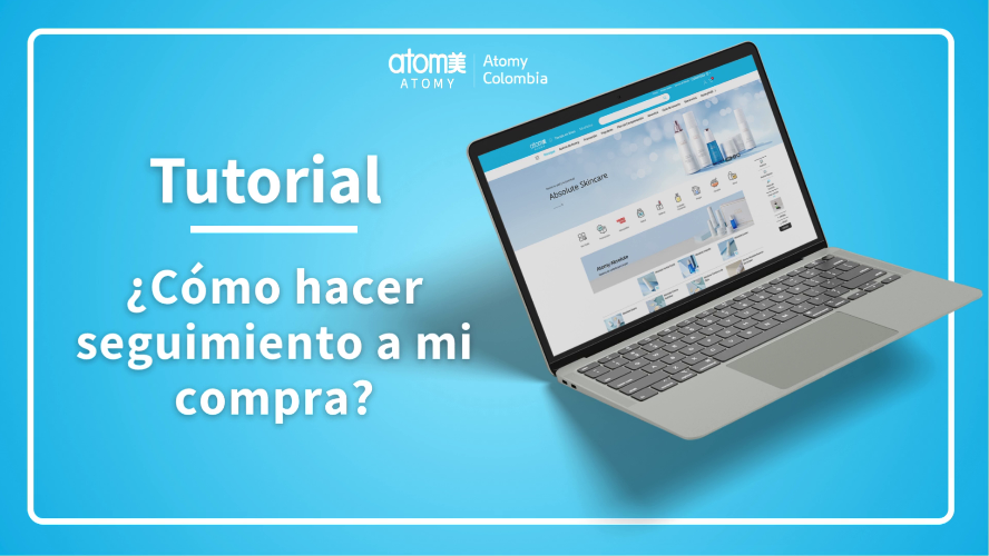 Atomy Colombia | &iquest;C&oacute;mo hacer seguimiento a mi pedido?