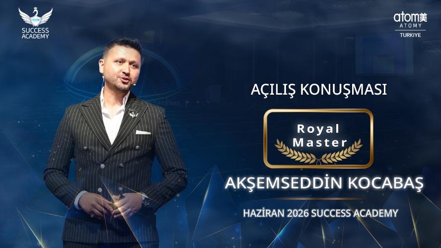 Atomy Royal Master - Akşemseddin Kocabaş - A&ccedil;ılış Konuşması - Haziran 2026 Success Academy