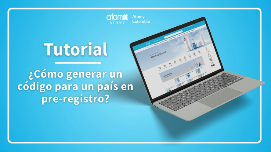 Atomy Colombia | Tutorial | &iquest;C&oacute;mo generar un c&oacute;digo para un pa&iacute;s en pre-registro?