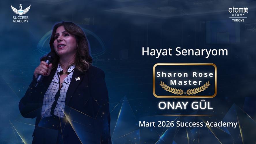 Atomy Sharon Rose Master - Onay G&uuml;l - Hayat Senaryosu - Mart 2026 Success Academy